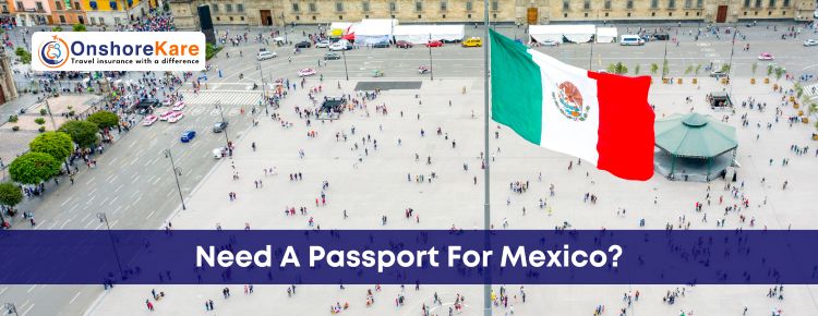  Do You Need A Passport To Go To Mexico? Essential Travel Guide