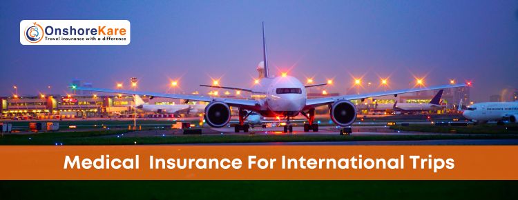  Medical Insurance Travel Guide For International Trips