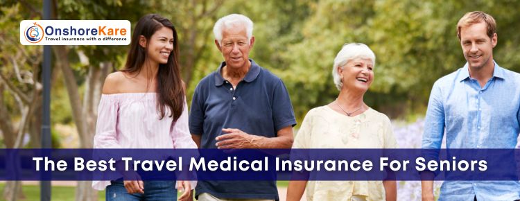  The Best Travel Medical Insurance For Seniors:  Guide